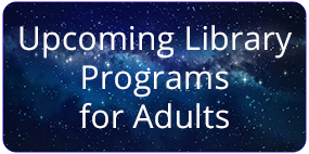 Upcoming Library Programs for Adults